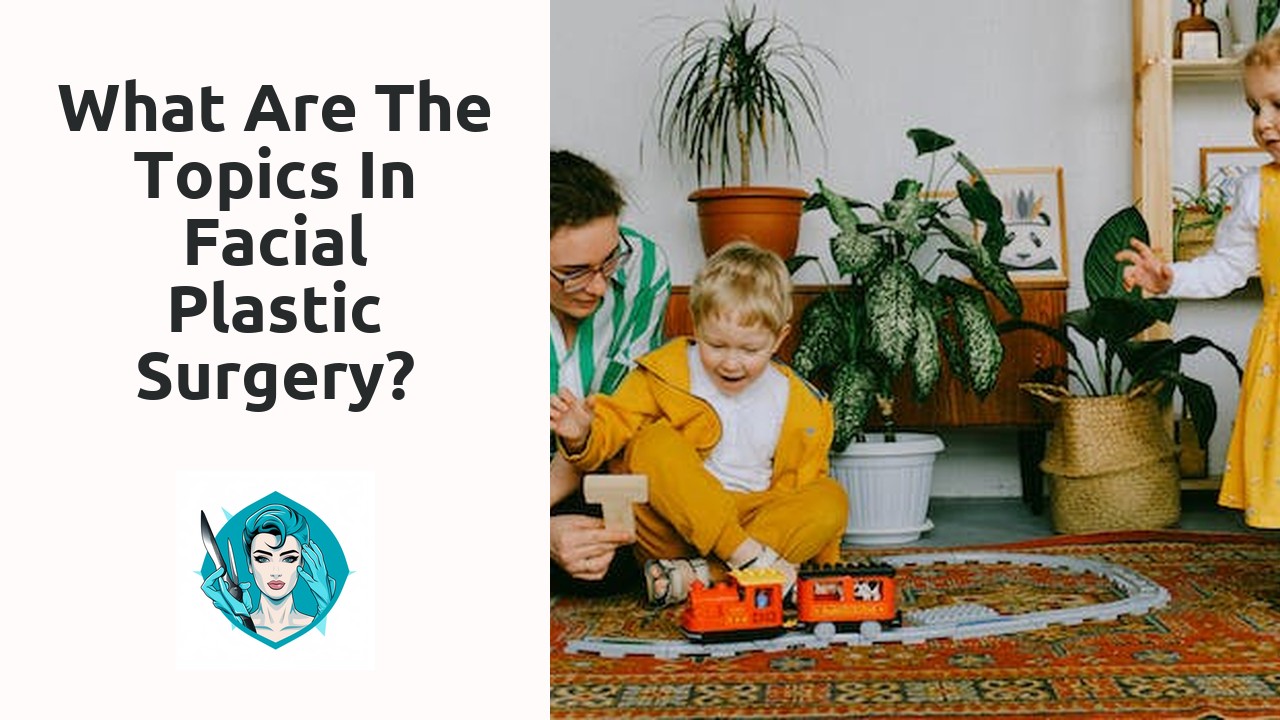 What are the topics in facial plastic surgery?