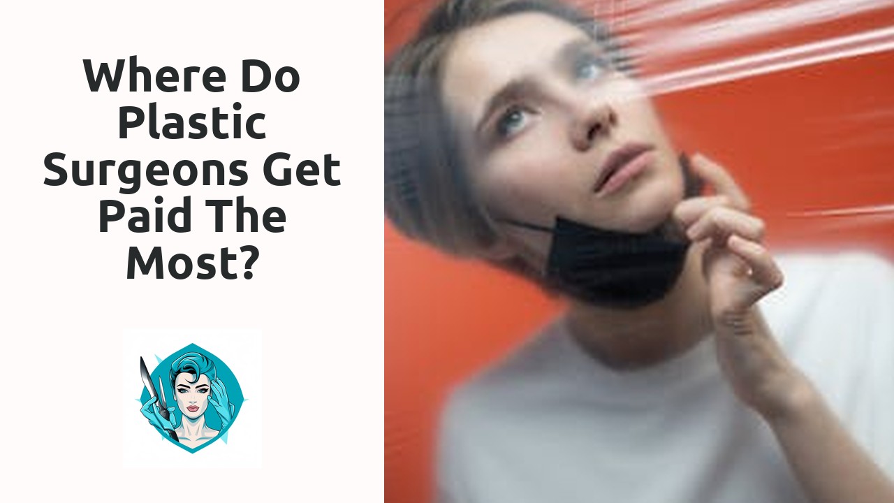 Where do plastic surgeons get paid the most?