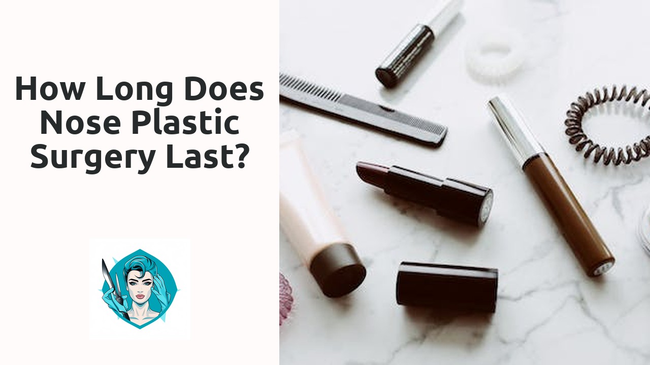 How long does nose plastic surgery last?