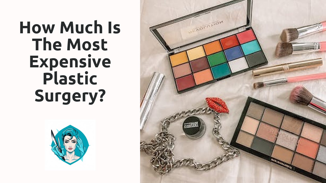 How much is the most expensive plastic surgery?