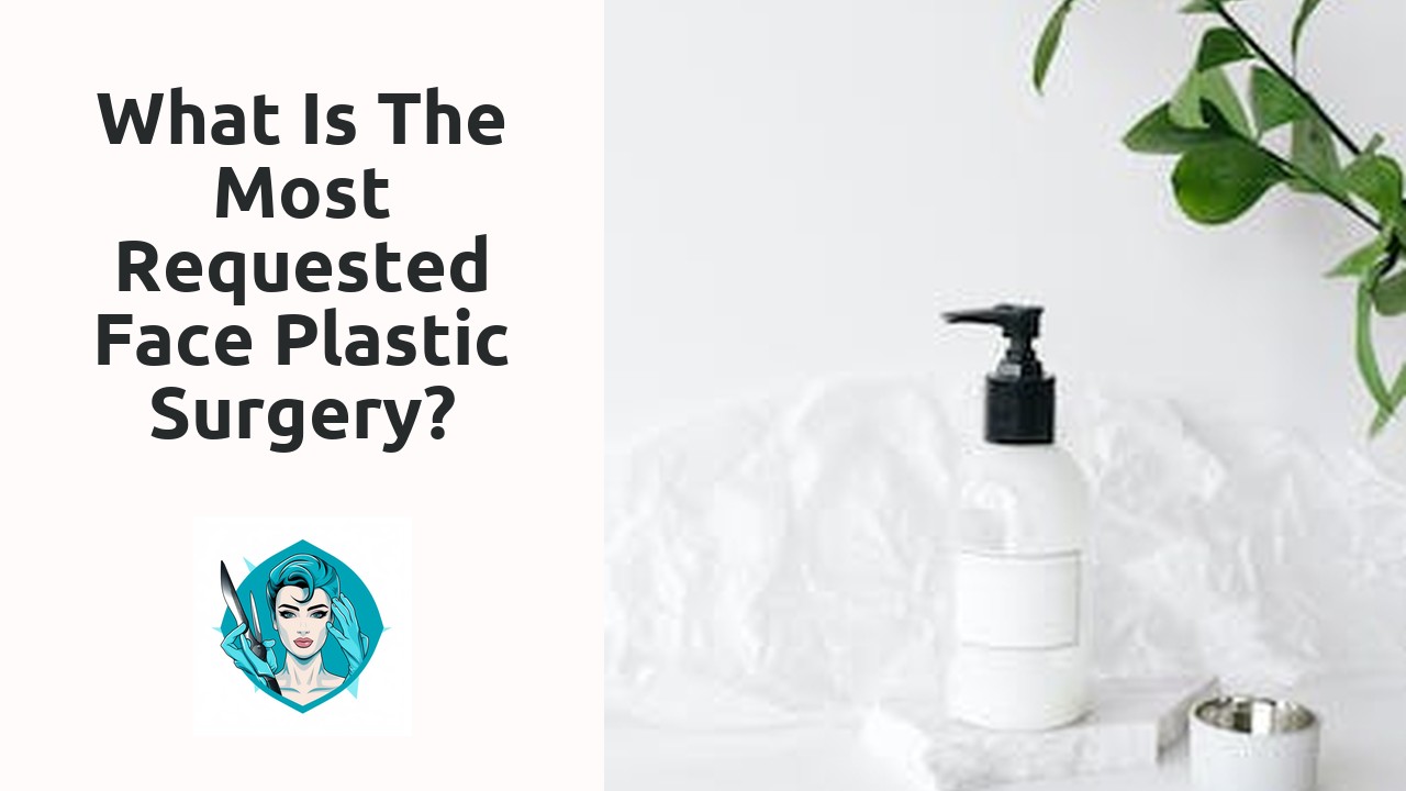 What is the most requested face plastic surgery?
