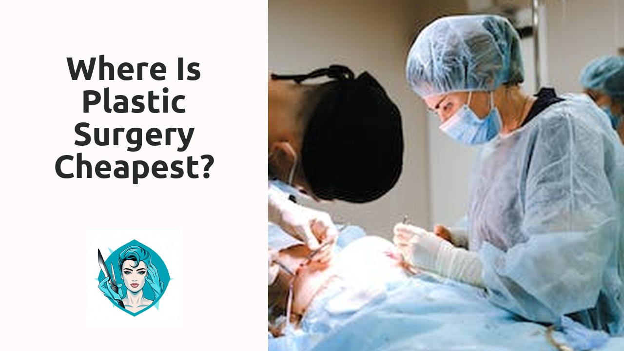 Where is plastic surgery cheapest?